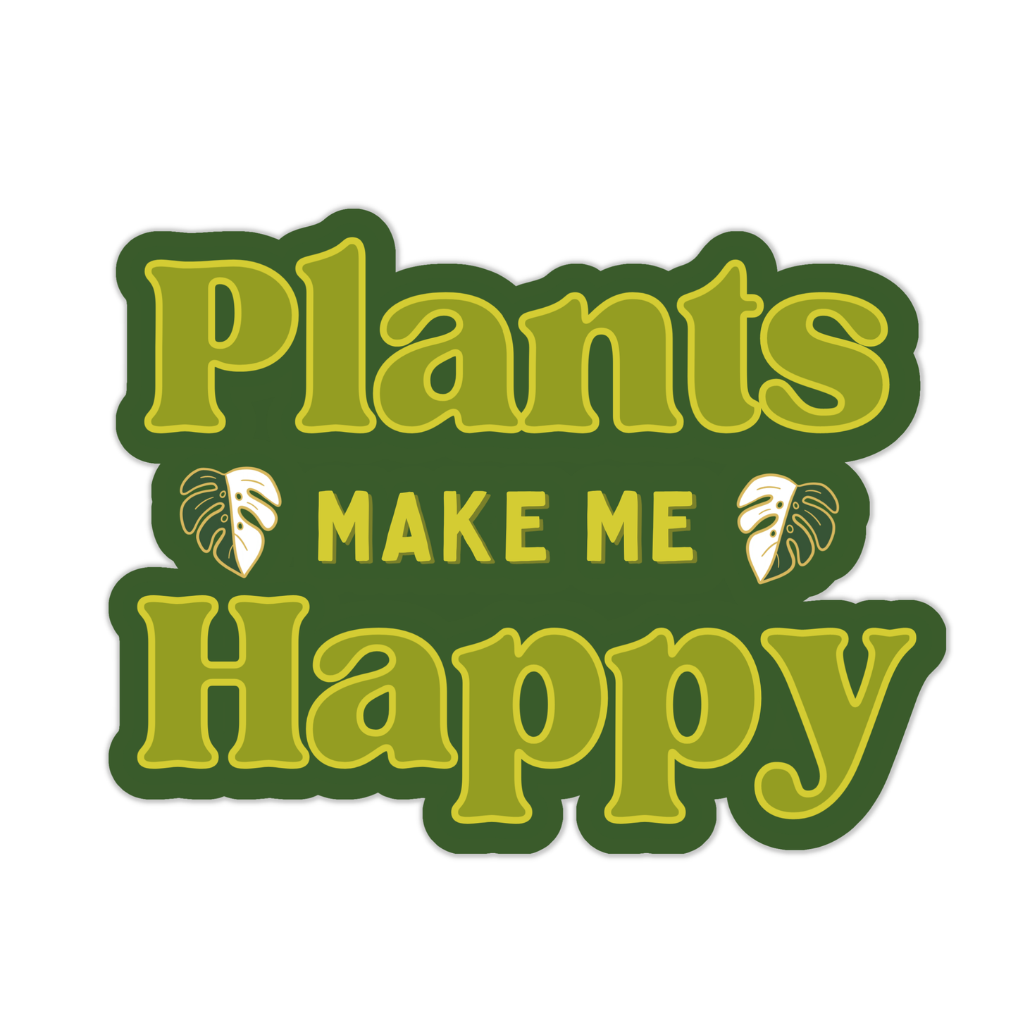 Plants Make Me Happy Sticker